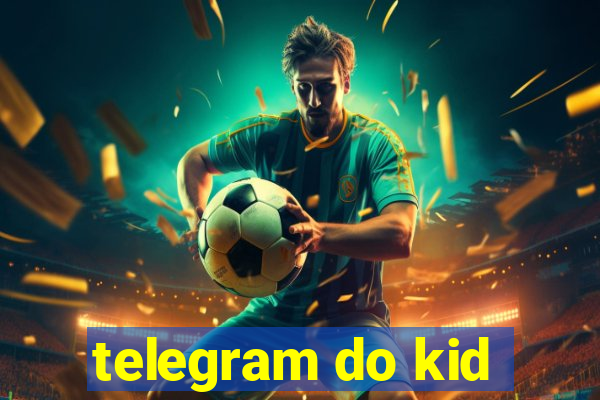 telegram do kid